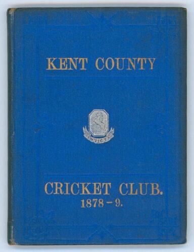 Kent County Cricket Club Annual 1878-1879. Hardback &lsquo;blue book&rsquo;. Original decorative boards. Gilt titles and to all page edges with silver gilt Kent emblem to centre. Printed by C.E. Davey, &lsquo;Kent Herald&rsquo; Office 1879. Minor age toning, wear and slight dark