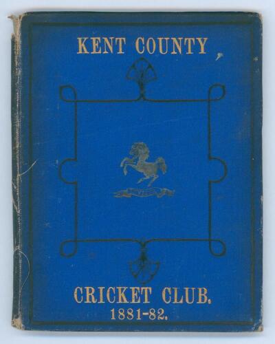 Kent County Cricket Club Annual 1881-1882. Hardback &lsquo;blue book&rsquo;. Original decorative boards. Gilt titles and to all page edges with silver gilt Kent emblem to centre. Printed by the &lsquo;Kentish Gazette&rsquo; 1882. Broken front internal hinge, some age toning, wea