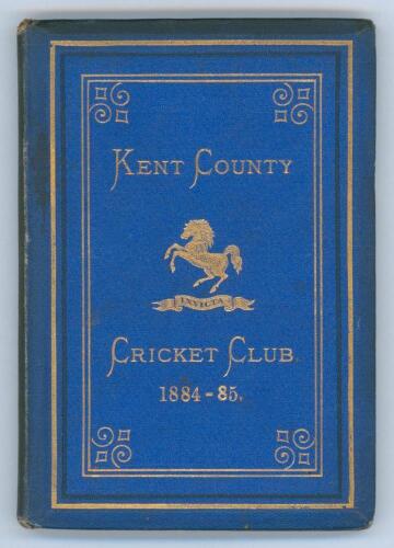 Kent County Cricket Club Annual 1884-1885. Hardback &lsquo;blue book&rsquo;. Original decorative boards. Gilt titles and to all page edges with gilt Kent emblem to centre. Printed by Cross & Jackman, &lsquo;The Canterbury Press&rsquo; 1885. Minor age toning, wear and slight dark