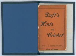 ‘Hints on Cricket’. Richard Daft. Arrowsmith, Bristol 1893. Small format 52pp book with original orange wrappers, tipped in to modern navy cloth with original H.A. Cohen Collection envelope tipped in to rear. Bookplate of M.C.C. Library to inside original