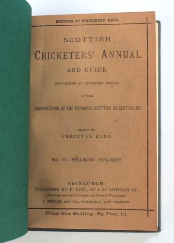 ‘Scottish Cricketers’ Annual and Guide containing an authentic record....’. No. II. Season 1871-72. Second issue. Edited by Percival King, Edinburgh. Bound in grey boards with original wrappers, titles in silver to spine. Very good condition. Ex Winder co