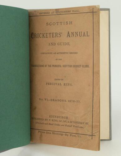 ‘Scottish Cricketers’ Annual and Guide containing an authentic record....’. No. VI. Season 1876-77. Edited by Percival King, Edinburgh. Bound in grey boards with original wrappers, titles in silver to spine. Minor fault to the binding of the front wrapper