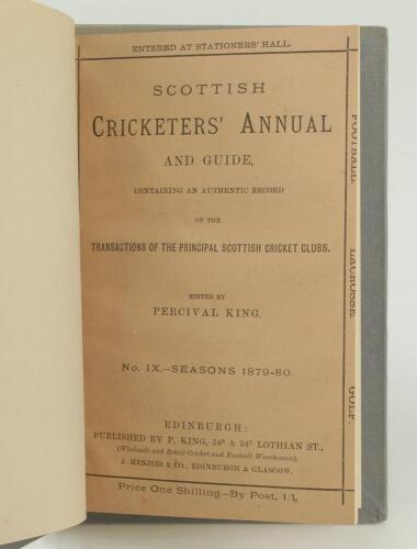 ‘Scottish Cricketers’ Annual and Guide containing an authentic record....’. No. IX. Season 1879-80. Edited by Percival King, Edinburgh. Bound in grey boards with original wrappers, titles in silver to spine. Minor fault to the binding of the front wrapper