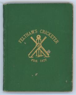 ‘Feltham’s Cricketer for 1877’. Edited by George H. West. Virtue & Co., London 1877. First year of issue. Original green boards with titles in gilt to front board. Frontispiece engraving of Richard Daft. Green oval label for ‘T.Kidd, Hosier, Glover, Shirt