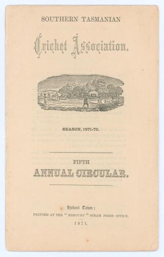 Southern Tasmanian Cricket Association. Rare fifth Annual Circular for Season 1871-72’. 16pp. Hobart Town. Printed at the ‘Mercury’ Steam Press Office 1871. Lacking original wrappers, some splitting to page spine, minor annotation to first page otherwise 