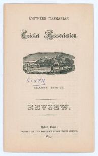 Southern Tasmanian Cricket Association. Rare sixth Annual Review for Season 1872-73’. 16pp. Hobart Town. Printed at the ‘Mercury’ Steam Press Office 1873. Lacking original wrappers, some splitting to page spine, minor annotation to first page otherwise in