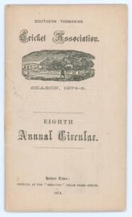 Southern Tasmanian Cricket Association. Eighth Annual Circular for Season 1874-75’. 32pp. Hobart Town. Printed at the ‘Mercury’ Steam Press Office 1874. It is not known if this edition was printed with wrappers. Good condition