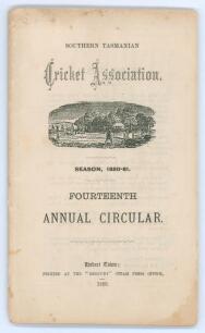 Southern Tasmanian Cricket Association. Fourteenth Annual Circular for Season 1880-81’. 70pp. Hobart Town. Printed at the ‘Mercury’ Steam Press Office 1880. It is not known if this edition was printed with wrappers. Good condition