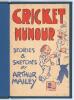 ‘Cricket Humour. Stories & Sketches by Arthur Mailey’. The Market Printery, Sydney 1956. Colourful pictorial wrappers. Tipped in to modern navy cloth with gilt title to spine, incorrectly dated ‘1936’. The frontispiece features a printed sketch by Mailey 