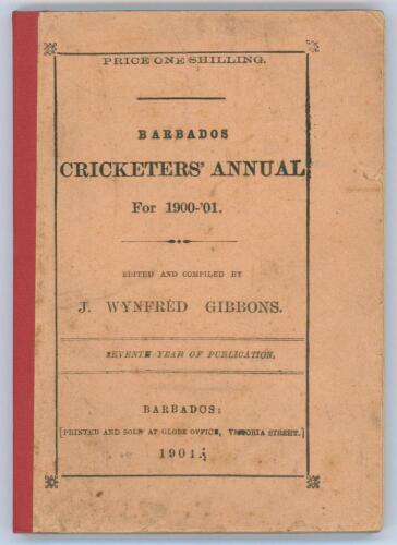 West Indies. ‘The Barbados Cricketers’ Annual for 1900-01. Seventh year of publication’. Edited and compiled by J. Wynfred Gibbons. Printed at the Globe Office, Barbados 1901. Original paper wrappers. Padwick 3677. Small loss and wear to front wrapper, re