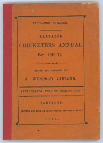 West Indies. ‘The Barbados Cricketers’ Annual for 1910-11. Seventeenth year of publication’. Edited and compiled by J. Wynfred Gibbons. Printed at the Globe Office, Barbados 1911. Original paper wrappers. Padwick 3677. Some wear to wrappers and page edges