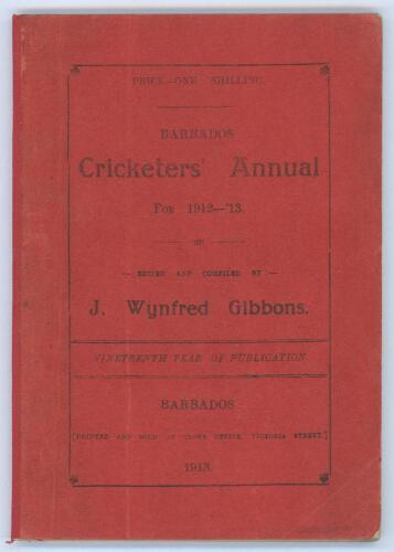 West Indies. ‘The Barbados Cricketers’ Annual for 1912-13. Nineteenth year of publication’. Edited and compiled by J. Wynfred Gibbons. Printed at the Globe Office, Barbados 1913. Original paper wrappers. Padwick 3677. Minor creasing to wrappers, replaceme