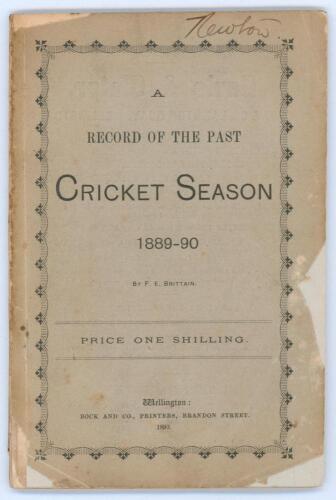 New Zealand. ‘A Record of the Past Cricket Season 1889-90’. Compiled by F.E. Brittain. Bock and Co., Wellington 1890. Only year of issue. 54pp. Original paper wrappers. Contains frontispiece photograph of W.H. Levin, President of the Wellington Cricketers