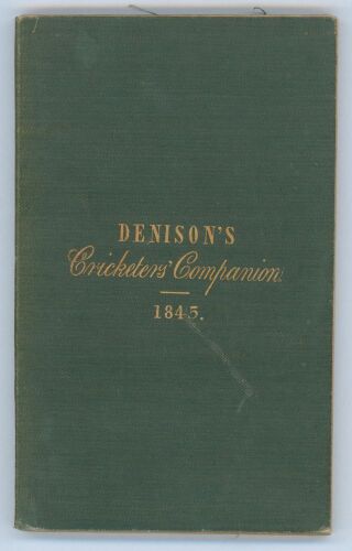 ‘The Cricketer’s Companion; containing the scores of the principal matches of cricket, played at Lord’s and other grounds in the Season 1844’. William Denison. Published by Sherwood and Co of London 1845 ‘and sold by W. Clement Jun., R. Dark, Eton: Mary C