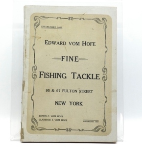 A rare Edward Vom Hofe 1907 Tackle Catalogue, soft grey covers with printed detail to front, 95 & 97 Fulton Street address details, verso print of a Tarpon, b/w illust. throughout text, 140pp, bound in Order Sheets to rear, clean copy (see illustration)