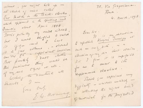 E.W. Hornung. Two page handwritten letter in ink dated 4th March 1898. Writing from Rome to an unknown correspondent, Hornung is replying to a request to reproduce his work and states ‘It is my intention to republish “Kenyon’s Innings”... in a selection o