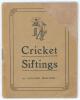&lsquo;Cricket Siftings&rsquo;. By &lsquo;Willow Wielder&rsquo;. Alfred D. Taylor. Presented by Taylor Brothers, Hove 1921. Original wrappers. Professional restoration to corner of the front wrapper and title page otherwise in good condition