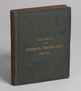 Matches of the Liverpool Cricket Club 1847-1864. Published by Webb and Hunt, printers, Liverpool 1865. Original green boards, with title in gilt to front board. Minor wear to boards, minor foxing to first two pages otherwise in good condition. Padwick 221