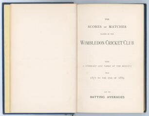 Surrey cricket. ‘The Scores of Matches played by the Wimbledon Cricket Club 1871-1889’. Compiled by E.W.J. Reeves. Printed by W.H.H. of Walsall 1890. Original blue cloth, gilt title to spine. Bookplate of Epworth Second Hand Books to inside front cover. P