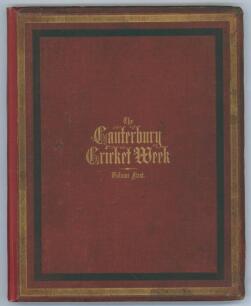 Kent County Cricket Club 1865. ‘The Canterbury Cricket Week. An authentic narrative of the origin and career of the institution; including the programmes of The Old Stagers’ Performances... Volume First’. Printed and published by William Davey, Canterbury