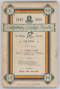 Kent County Cricket Club. ‘The Canterbury Cricket Week 1842-1891. Its Origin, Career, and Jubilee’. E. Milton Small. Printed for the Author by J.A.Jennings, Canterbury, third issue 1892. viii, 154pp plus the additional page of 1892 scores. Padwick 2089. O