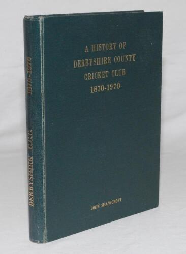 ‘A History of Derbyshire County Cricket Club 1870-1970’. John Shawcroft. Derby 1970. Original green morocco with gilt titles to front and spine. First limited edition of 250 copies, this being number 2. Foreword by the Duke of Devonshire, signed in ink by