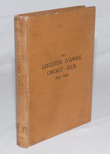 ‘The Leicester Ivanhoe Cricket Club 1873-1923’. J.R. Gimson, B.W.N. Russell and R.G. Waddington. Leicester 1923. Original brown cloth boards, titles to front and spine. 230pp with additional 11pp ‘Index’ compiled by Henry Grierson tipped in to rear. Bookp