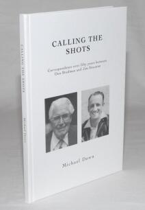 ‘Calling the Shots. Correspondence over fifty years between Don Bradman and Jim Swanton’. Michael Down. Boundary Books, Childrey 2017. Original pictorial hard covers. Limited edition of 100 copies, this being an unnumbered gift copy to ‘Roger’, signed by 