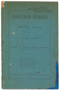 ‘Pavilion Echoes from the South 1884-85’. By The Twelve. Printed by Cecil Gardner & Co, High Street, Auckland (New Zealand) 1885. 36pp plus advertising to rear. This is the third account of an Auckland tour to the south, following those of 1874 and 1882. 