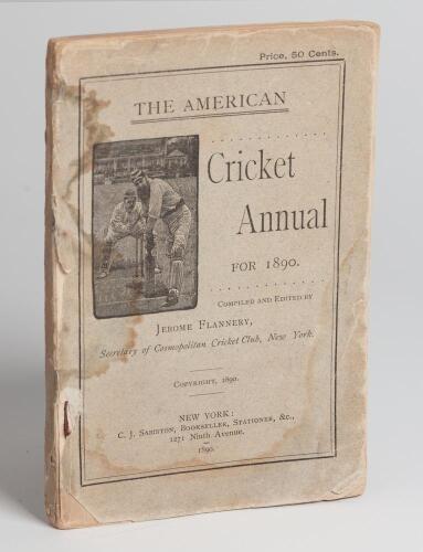 &lsquo;The American Cricket Annual for 1890. First year of publication. Compiled and edited by Jerome Flannery, New York 1890. Original pictorial wrappers. Padwick 4045. Some wear and staining to wrappers and spine, some loss to wrapper edges, internally good/v