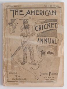 ‘The American Cricket Annual for 1894. Fifth year of publication. Compiled and edited by Jerome Flannery, New York 1894. Original pictorial wrappers. Padwick 4045. Wear and loss to wrappers and spine paper, loss to edges of title page also, internally goo