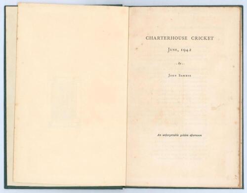 ‘Charterhouse Cricket June, 1942’. John Sammes. Published by the author , Reigate, Surrey 1952. Comprising a two page poem by Sammes who watched a Charterhouse School cricket match in 1942 at the height of the War. He returned in 1952 and wrote this poem 