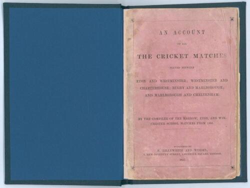 ‘An Account of all The Cricket Matches played between Eton and Westminster; Westminster and Charterhouse; Rugby and Marlborough; and Marlborough and Cheltenham. By the compiler of the Harrow, Eton, and Winchester School Matches from 1805 [Arthur Haygarth]