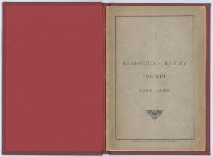 ‘Bradfield v. Radley Cricket, 1853-1898’. Compiled by T. Steele. Printed by Edward J. Blackwell, Reading. First edition c.1899. Original paper wrappers. 46pp. Tipped in to modern maroon boards, gilt title to spine. Comprises numbered listing of thirty six