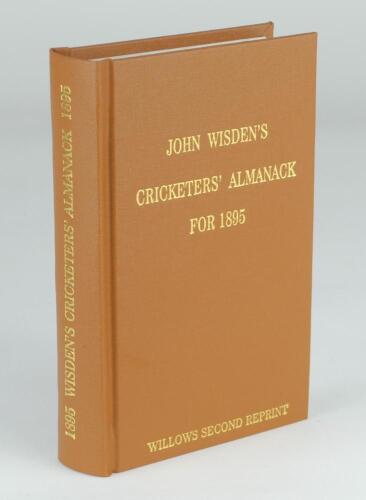 Wisden Cricketers’ Almanack 1895. Willows ‘second’ softback reprint (2008) in light brown hardback covers with gilt lettering. Limited edition 76/250. Good/very good condition