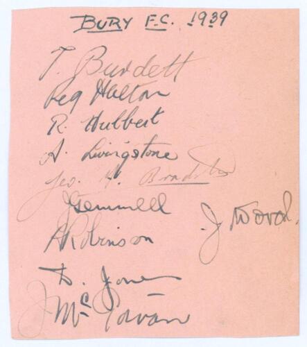 &lsquo;Bury F.C. 1939&rsquo;. Album page nicely signed in ink by ten players. Signatures include Tommy Burdett, Reg Halton, Archie Livingstone, Jimmy Gemmell, Alick Robinson etc. Page a little trimmed, otherwise in good/ very good condition.