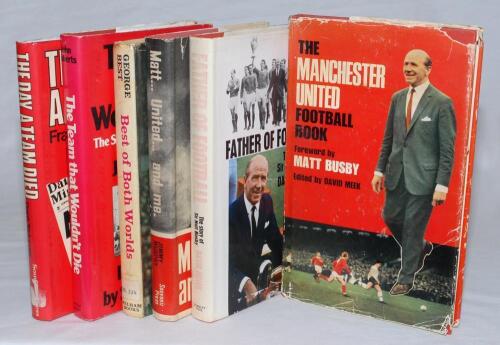 Manchester United. Six first edition hardbacks, five with original dustwrappers. Titles are ‘The Manchester United Football Book’, David Meek, London 1966. ‘Matt... United... and me’, Jimmy Murphy, London 1968. ‘Best of Both Worlds’, George Best, London 1