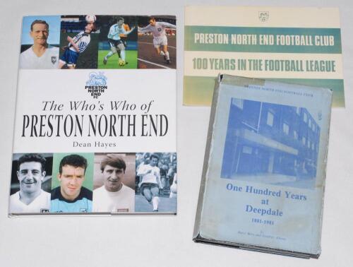 Preston North End. Three titles, profusely signed. ‘The Who’s Who of Preston North End’, Dean Hayes, Breedon Books, Derby 2006. Over 150 signatures to pages and on pieces laid down of players and managers. ‘One Hundred Years at Deepdale 1881-1981’, Harry 