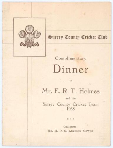 Surrey C.C.C. 1938. Official menu for the &lsquo;Complimentary Dinner to Mr E.R.T. Holmes and the Surrey Cricket Team 1938&rsquo;. Minor foxing, small adhesive mark to rear page, otherwise in very good condition.