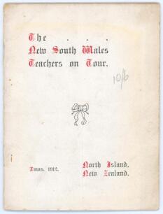 &lsquo;The New South Wales Teachers on Tour. Xmas 1912. North Island, New Zealand&rsquo;. Printed by McMillan & Goddard, Sydney. Rare and early post-tour booklet for the tour to New Zealand 1912. Described in the introduction as the Third Tour to New Zealand undertak