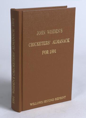Wisden Cricketers&rsquo; Almanack 1891. Willows &lsquo;second&rsquo; softback reprint (2007) in light brown hardback covers with gilt lettering. Limited edition 91/250. Very good condition