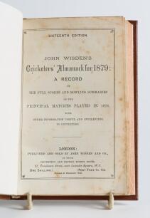 Wisden Cricketers&rsquo; Almanack 1879. 16th edition. Bound in brown boards, lacking original paper wrappers, with title and date in gilt to spine, red speckled page edges. Pages checked, lacking four advertising pages at the rear otherwise complete. Light foxi