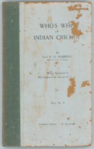 &lsquo;Who&rsquo;s Who in Indian Cricket&rsquo;. Edited by Syed M.H. Maqsood. 1st edition, New Delhi 1940. Printed at the Caxton Press, New Delhi. [vii] 132pp. Original stiffened boards and cloth spine. Padwick 3819. Ownership stamp of &lsquo;V. Pattabhiraman&rsquo; to pages. Worm dam