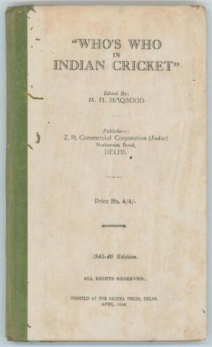 &lsquo;Who&rsquo;s Who in Indian Cricket&rsquo;. Edited by Syed M.H. Maqsood. 5th edition &lsquo;1945-46&rsquo; , Delhi 1946. Printed at The Model Press, Delhi. [xvi] 71pp. Original stiffened boards and cloth spine. Padwick 3819. Ownership stamps of &lsquo;V. Pattabhiraman, Advocate, Madras
