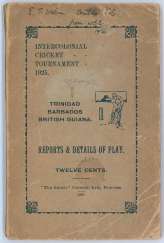 Intercolonial Cricket Tournament 1925. Trinidad, Barbados, British Guiana. Report & details of play&rsquo;. The Daily Argosy, Printers. Georgetown. 8vo. Original printed wrappers. Post tournament. Padwick 3693. Inscription to top border of front wrapper E.T. Ne