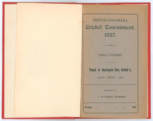 &lsquo;Inter-Colonial Cricket Tournament, 1927. 18th Contest, played at Kensington Oval, Barbados, January-February 1927&rsquo;. J. Wynford Gibbons. Globe Office. Small 8vo. 20pp. Bound in red buckram, wrappers preserved. post-tournament. Padwick 3696. Good condition