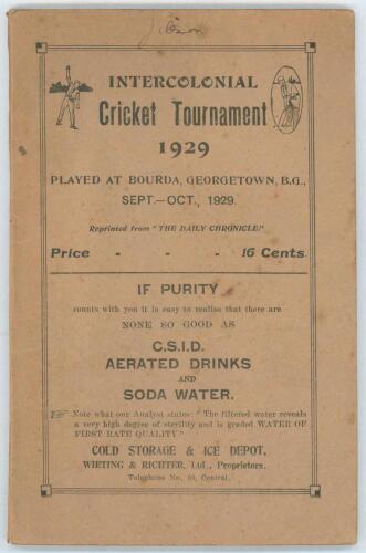 Intercolonial Cricket Tournament 1929. Played at Bourda, Georgetown, B.G. Sept-Oct 1929&rsquo;. Reprinted from The Daily Chronicle, Printers. Georgetown. 8vo. Original printed wrappers, minor signature in ink to top border of front wrapper. Post tournament. Pad