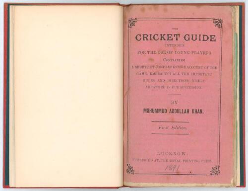 &lsquo;The Cricket Guide&rsquo;. Mohummud Abdullah Khan. Lucknow, The Royal Printing Press 1891. Small 8vo. 28pp. Full-page diagram of fielding positions, errata slip on folding green paper. First and only edition. &lsquo;Intended for the use of young players, containing a