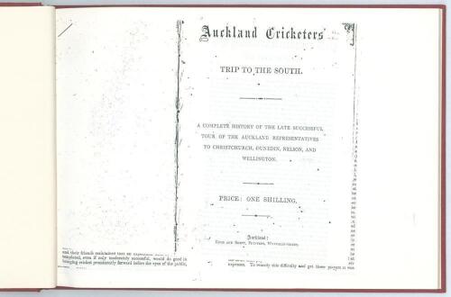&lsquo;The Auckland Cricketers&rsquo; Trip to the South. A complete history of the late successful tour of the Auckland representatives to Christchurch, Dunedin, Wellington and Nelson&rsquo;. W.F. Buckland. Auckland, New Zealand. E.Wayte, Bookseller, Queen Street. Printed 