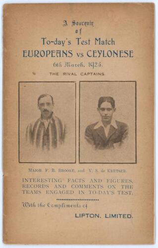 &lsquo;A Souvenir of To-day&rsquo;s Test Match. Europeans vs Ceylonese. 6th March 1925. Small souvenir with pictorial wrappers featuring the two captains, Major Brooke and V.S. de Kretser. Published by Lipton, Limited. 24pp. Some age toning to wrappers otherwise in g